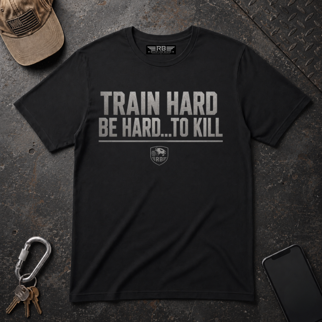 Train Hard Be Hard T-Shirt