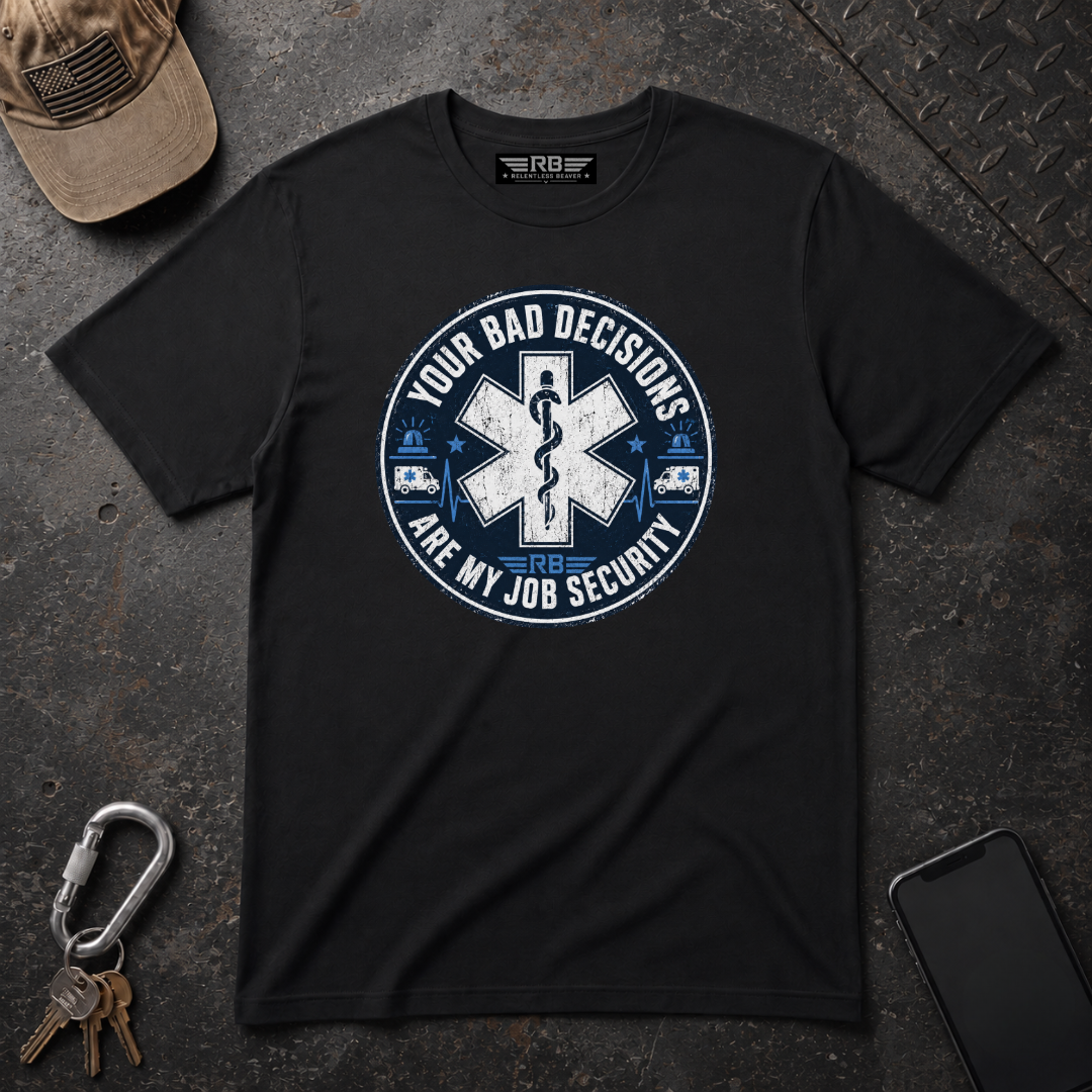 Bad Decisions Job Security T-Shirt