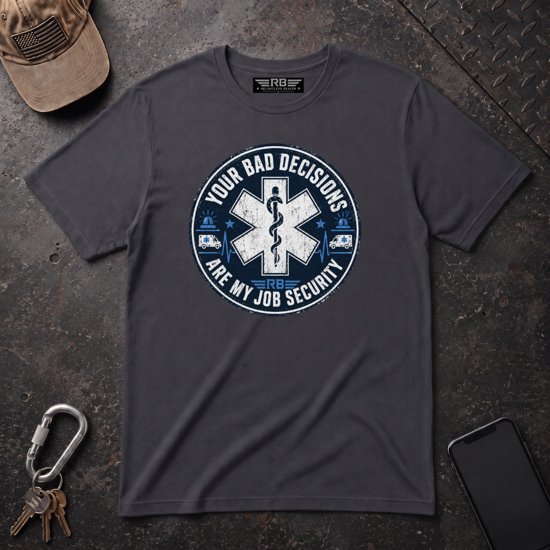Bad Decisions Job Security T-Shirt