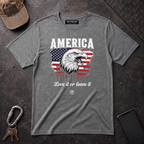 America Love it or Leave it T-Shirt