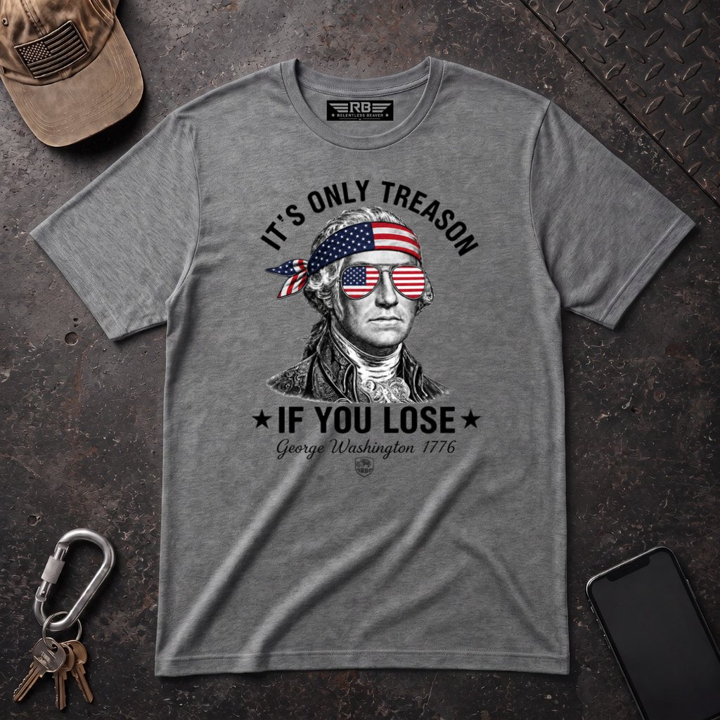 Its Only Treason If You Lose T-Shirt