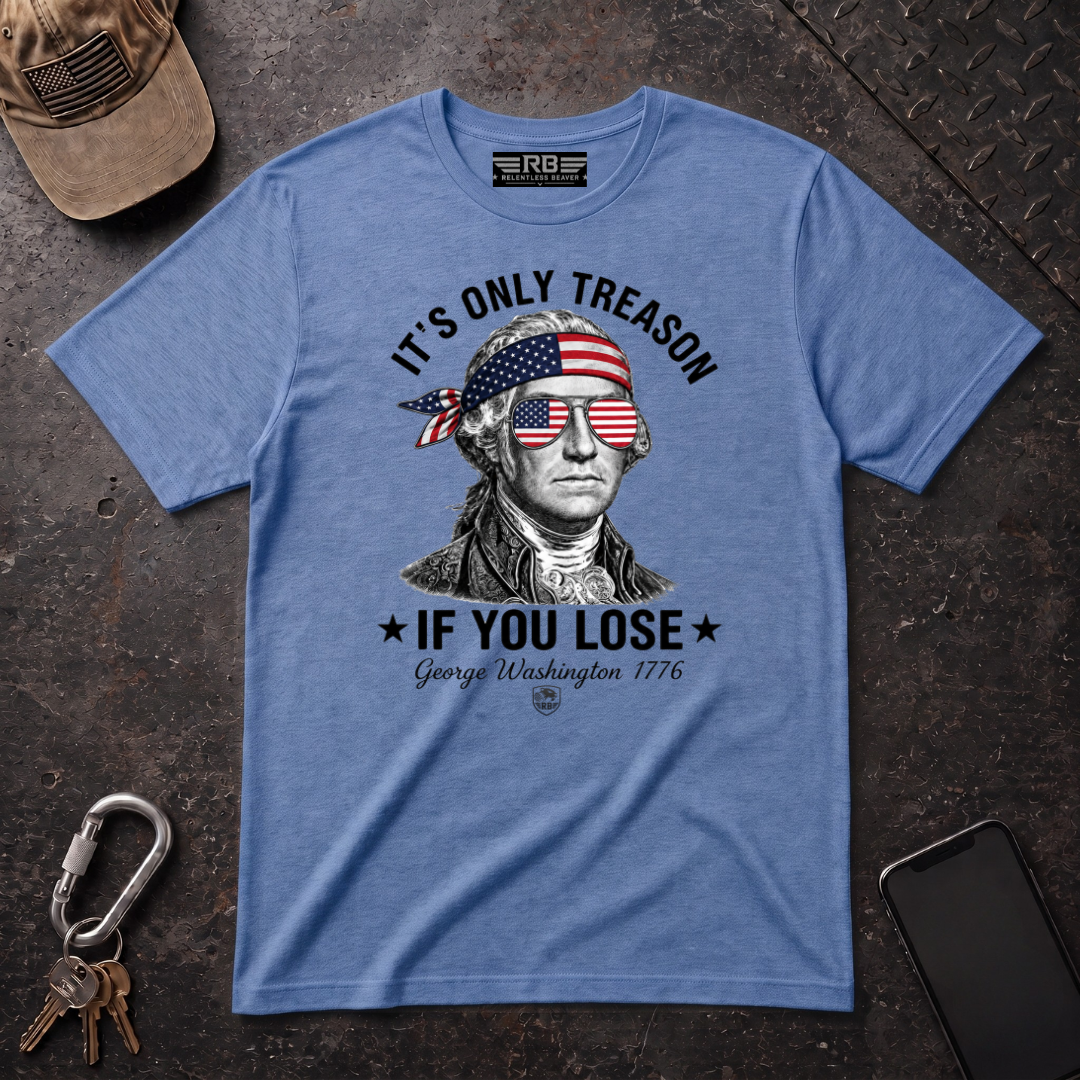 Its Only Treason If You Lose T-Shirt