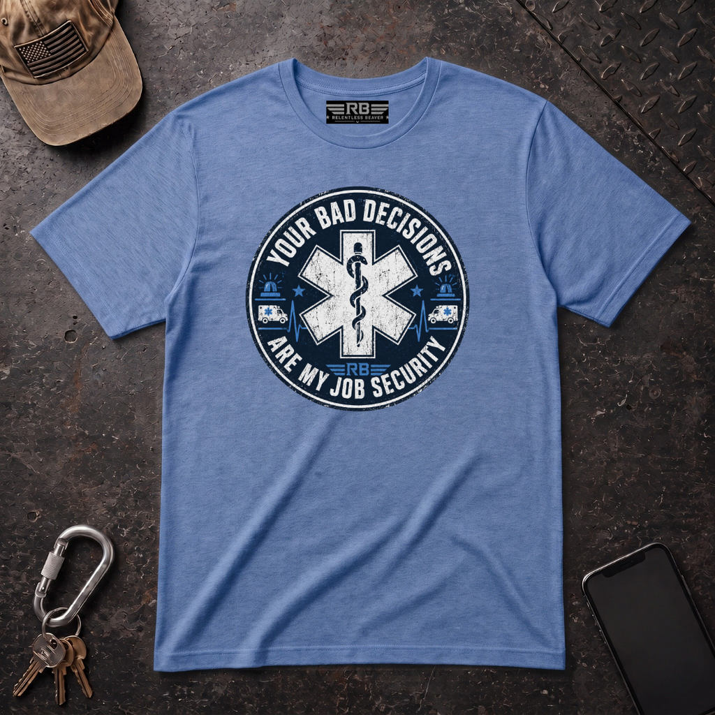 Bad Decisions Job Security T-Shirt