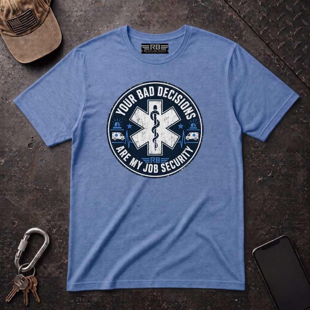 Bad Decisions Job Security T-Shirt