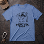 Not a Good Sign T-Shirt