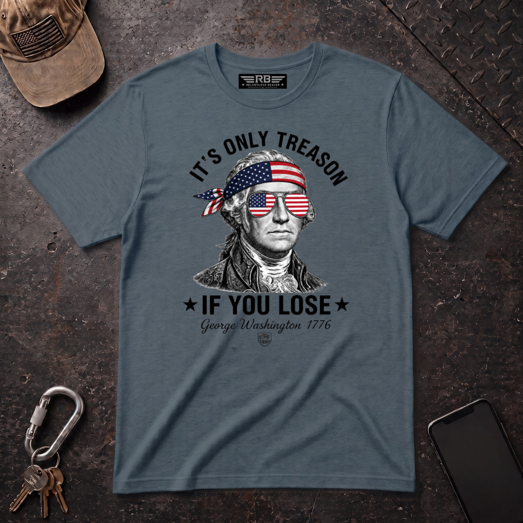 Its Only Treason If You Lose T-Shirt