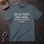 53% of People Aren't Smart T-Shirt