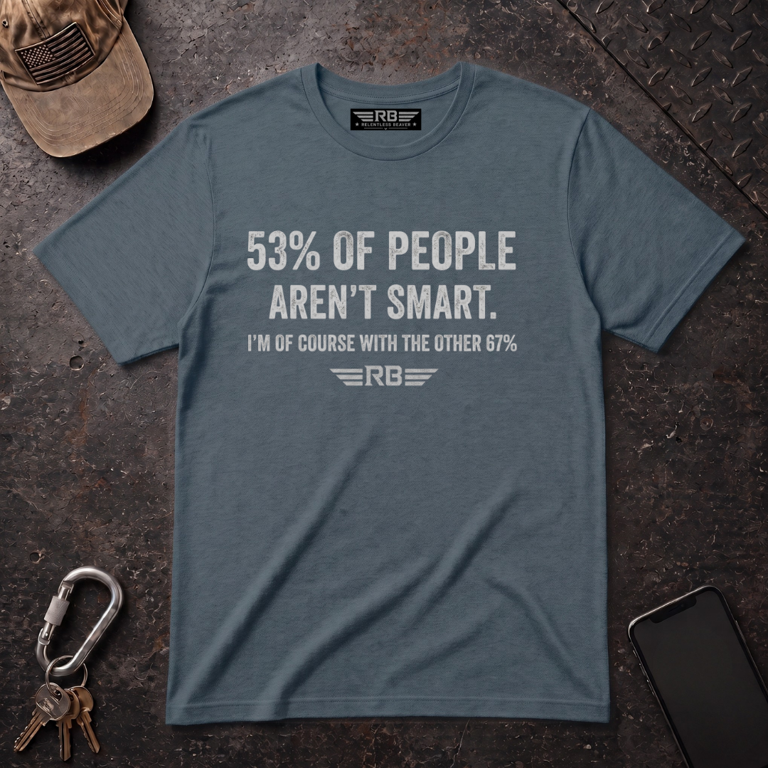 53% of People Aren't Smart T-Shirt