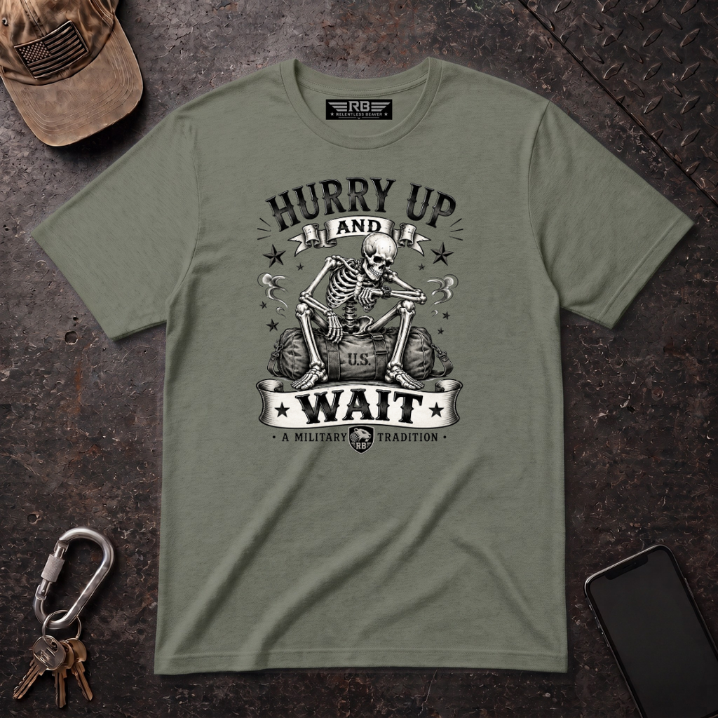 Hurry Up and Wait T-Shirt