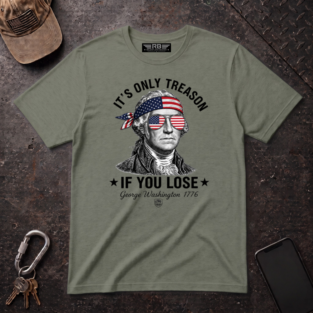 Its Only Treason If You Lose T-Shirt
