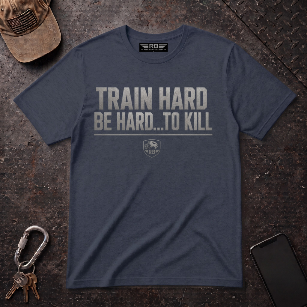 Train Hard Be Hard T-Shirt
