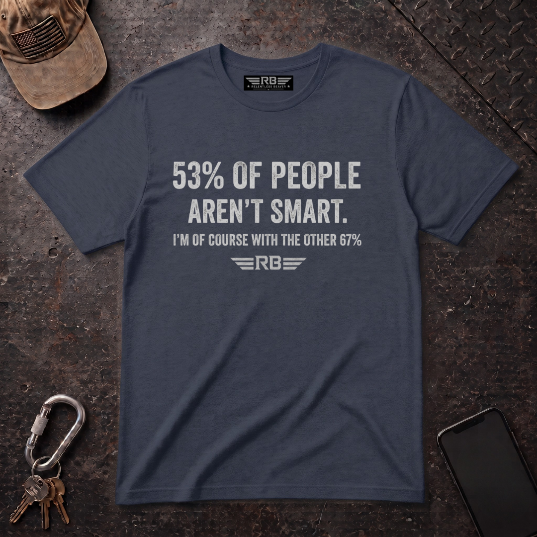 53% of People Aren't Smart T-Shirt