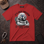 Its Only Treason If You Lose Relentless Beaver T-Shirt