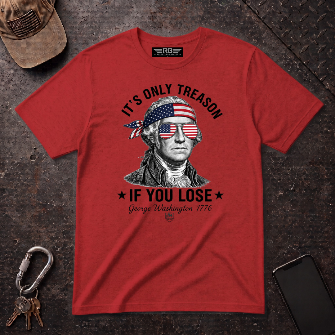 Its Only Treason If You Lose T-Shirt