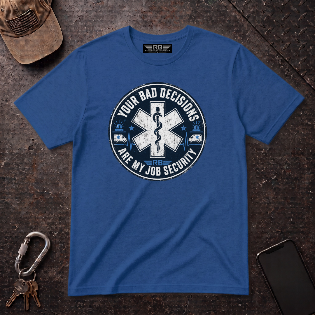 Bad Decisions Job Security T-Shirt