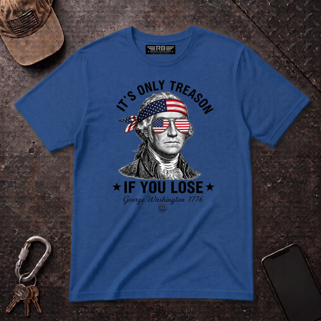 Its Only Treason If You Lose T-Shirt