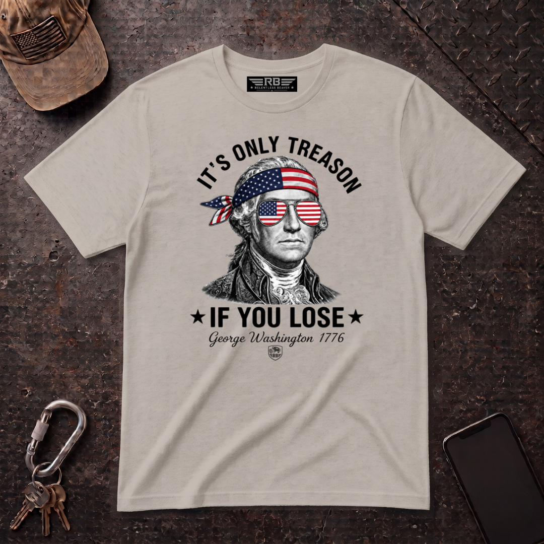 Its Only Treason If You Lose T-Shirt