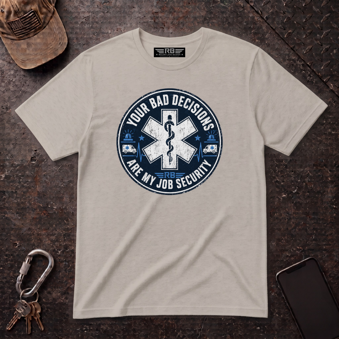 Bad Decisions Job Security T-Shirt