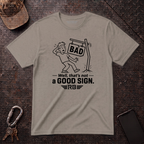 Not a Good Sign T-Shirt
