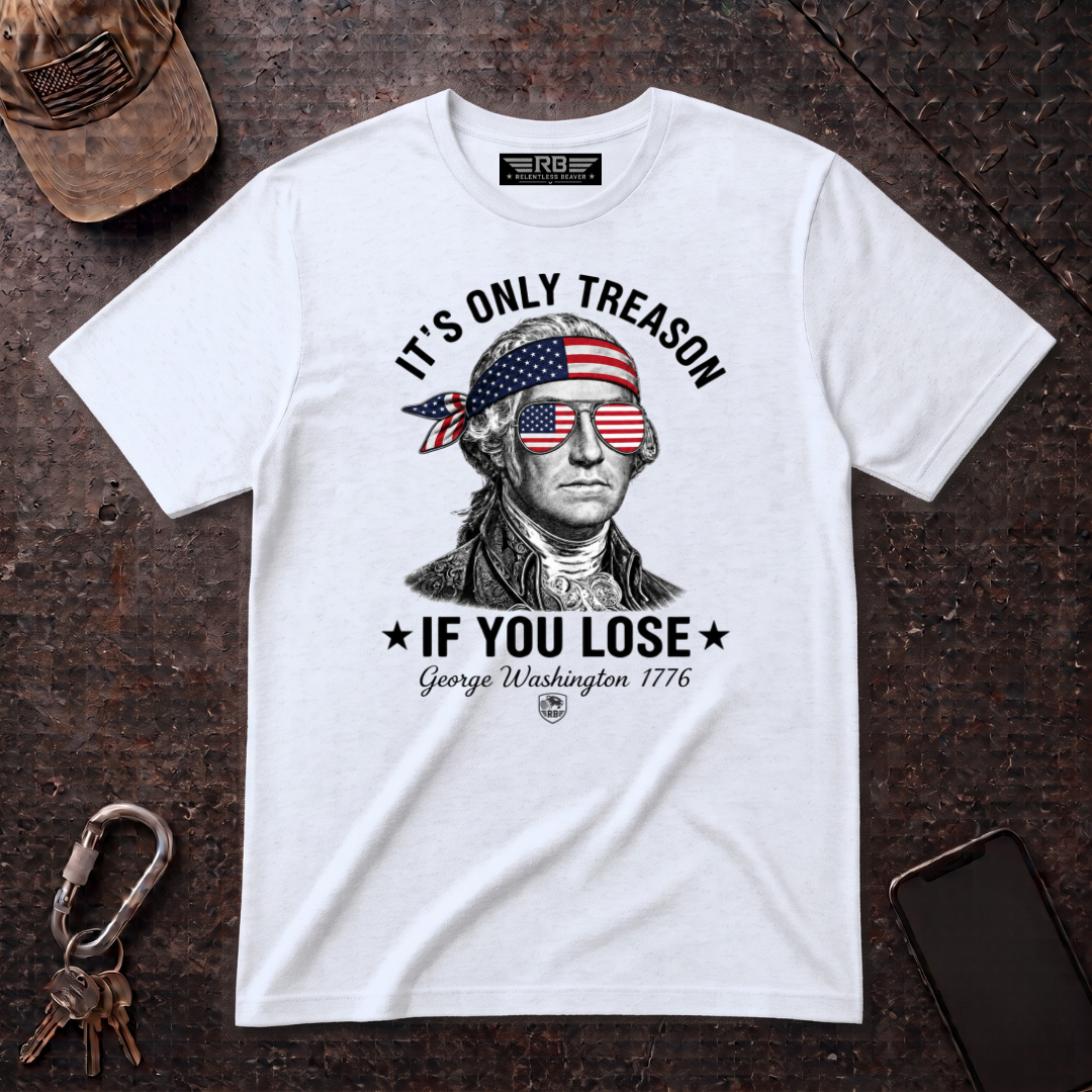 Its Only Treason If You Lose T-Shirt