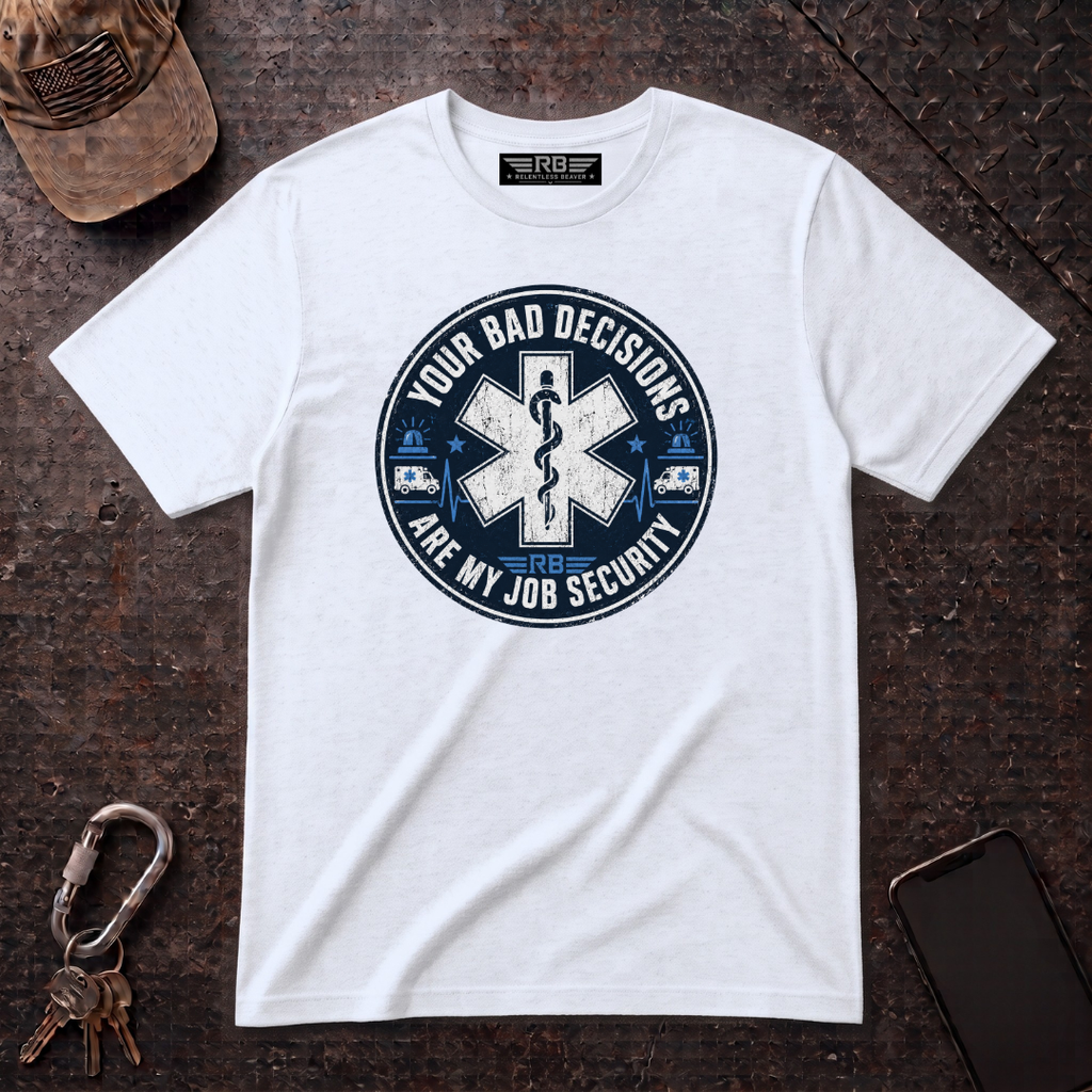 Bad Decisions Job Security T-Shirt