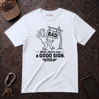 Not a Good Sign T-Shirt